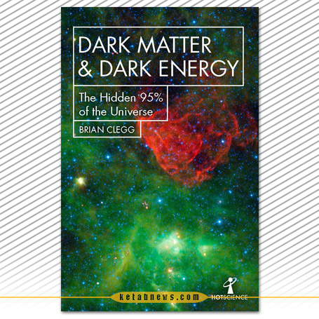 «ماده تاریک و انرژی تاریک» [Dark matter & dark energy : the hidden 95% of the universe] به قلم برایام کلگ [Brian Clegg]