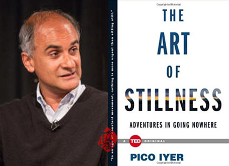 هنر آرامش(ماجراجویی در سفر به ناکجا)» [The art of stillness: adventures in going nowhere]  پیکو آیر [Pico Iyer