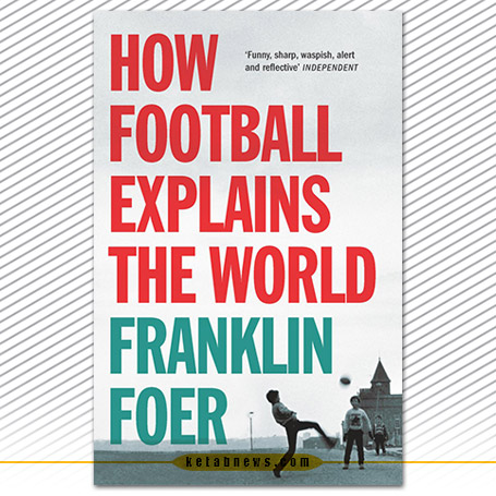 «فوتبال چگونه جهان را توصیف می‌کند» [How soccer explains the world: an unlikely theory of globalization] نوشته فرانکلین فوئر [Franklin Foer,] با ترجمه وحید نمازی