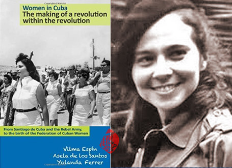 زنان در کوبا: تکوین انقلابی درون انقلاب» [Women in Cuba: The Making of a Revolution Within the Revolution] نوشته ویلما اسپین، اسلا دلوس سانتوس و یولاندا فِرر [Asela de los Santos and Vilma Espín] 