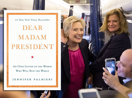 خانم رئیس‌جمهور» [Dear Madam President: An Open Letter to the Women Who Will Run the World] نوشته جنیفر پالمیری [Jennifer Palmieri]