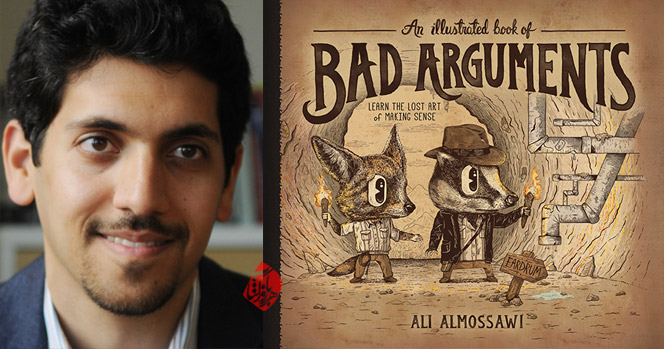 استدلال‌های بد (هنر فراموش‌شده حرفِ حساب‌زدن)» [An illustrated book of bad arguments] نوشته علی الموسوی [Almossawi, Ali]