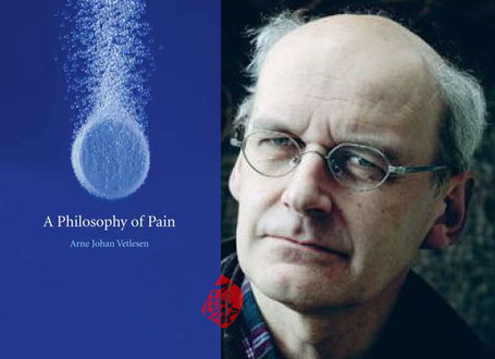 فلسفه درد [A Philosophy of Pain]  آرنه یوهان وِتلِسِن [Arne Johan Vetlesen]