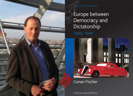 کانن فیشر [Conan Fischer] نویسنده کتاب «اروپا میان دموکراسی و دیکتاتوری» [Europe between democracy and dictatorship] 