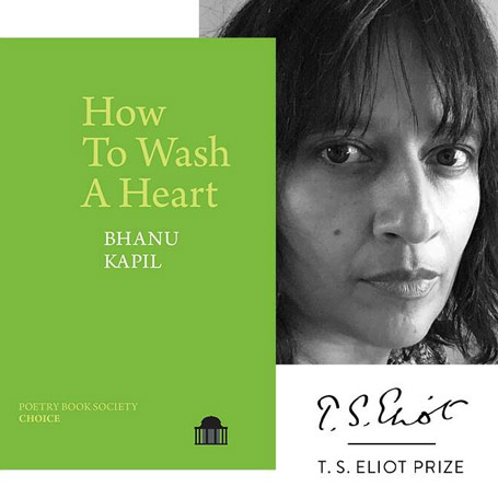 بانو کاپیل [Bhanu Kapil] چگونه یک قلب را می‌توان شست [How To Wash A Heart] شعر تی‌. اس. الیوت [T. S. Eliot prize 2020] 