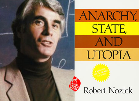 رابرت نوزیک[Robert Nozick] بی‌دولتی، دولت، آرمان‌شهر» [Anarchy, state, and utopia]