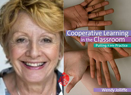 با هم آموختن در کلاس، چگونگی انجام» [Cooperative learning in the classroom : putting it into practice] اثر وندی جلیف [Wendy Jolliffe] 