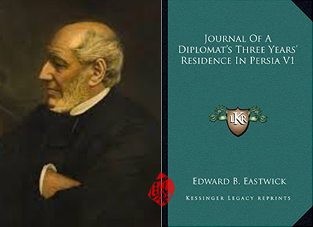 سفرنامه ادوارد بکهاوس ایستویک [Eastwick, Edward Backhouse] سه سال در ایران» [Journal of a diplomate's three years' residence in Persia] 
