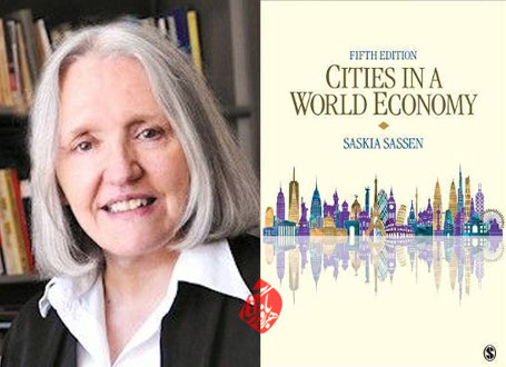 ساسکیا ساسن [Saskia Sassen] شهرها در اقتصاد جهانی» [Cities in a world economy]