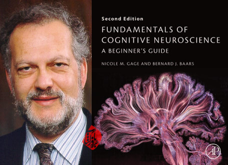 مبانی علوم اعصاب‌شناختی: راهنمای مقدماتی» [Fundamentals of cognitive neuroscience : a beginner's guide]  نیکول گیج و برنارد بارس [Bernard Baars and Nicole M. Gage]