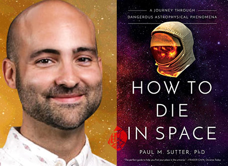 چگونه در فضا میمیریم» [How to die in space : a journey through dangerous astrophysical phenomena] نوشته پل ام ساتر [Paul M. Sutter