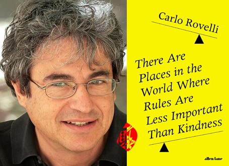 جاهایی در جهان که مهربانی مهم‌تر از قانون است» [There are places in the world where rules are less important than kindness] نوشته کارلو روولی [Carlo Rovelli]