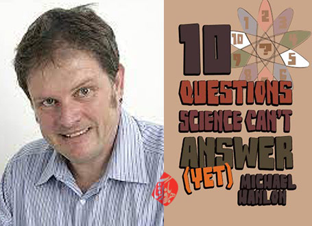 مایکل هنلون [Michael Hanlon] ده پرسش (هنوز) بی‌پاسخ در علم» [10 questions science can’t answer (yet) : a guide to the scientific wilderness‎]