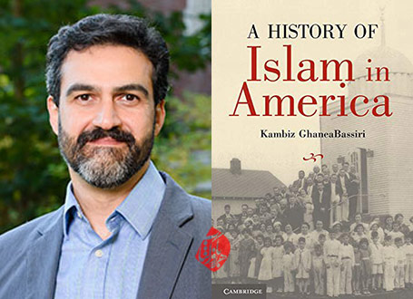تاریخ اسلام در امریکا» A history of Islam in America  کامبیز قانعی بصیری Kambiz GhaneaBassiri