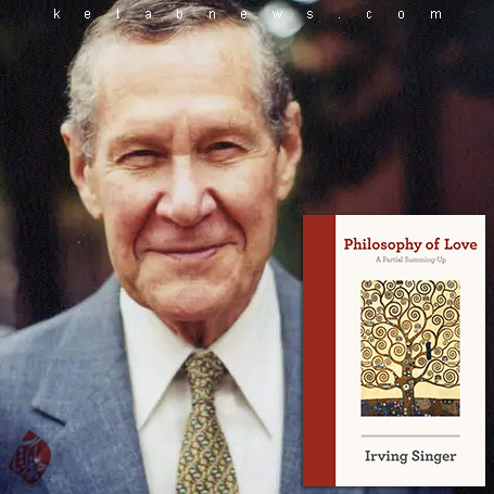 فلسفه عشق» [Philosophy of love : a partial summing-up]  اروینگ سینگر [Irving Singer]