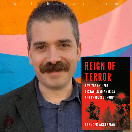 حکومت وحشت» [Reign of Terror: How the 9/11 Era Destabilized America] اسپنسر اکرمن [Spencer Ackerman]