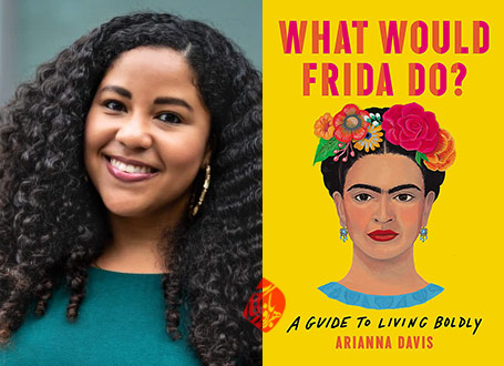 اگر فریدا بود، چه می‌کرد؟» [What would Frida do?: a guide to living boldly]  آریانا دیویس [Arianna Davis]