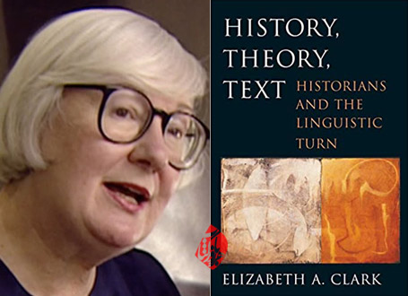 «تاریخ، متن، نظریه» [History, theory, text : historians and the linguistic turn] تالیف الیزابت کلارک [Elizabeth A. Clark] 