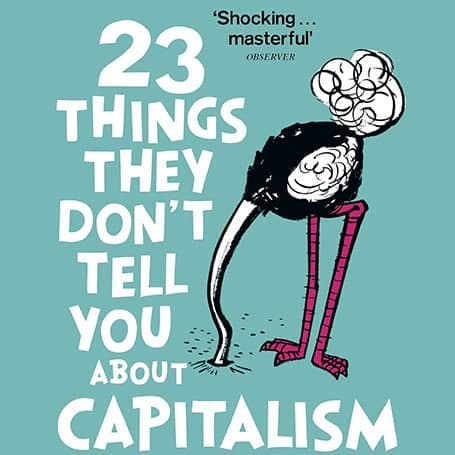 بیست‌و‌سه گفتار درباره سرمایه‌داری»[23 things they don’t tell you about capitalism]