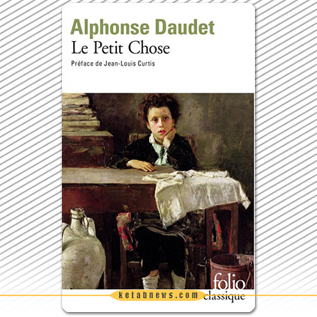 پسرک، داستان یک کودک [Le Petit Chose, Histoire d’un enfant] آلفونس دوده