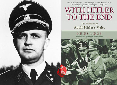 «تا به آخر با هیتلر، خاطرات پیشکار هیتلر» [With Hitler to the End: The Memoirs of Adolf Hitler's Valet] نوشته هاینس لینگه [Heinz Linge]