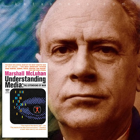 درک رسانه‌ها: دنباله‌های وجود انسانی [Understanding Media: The Extensions of Man] هربرت مارشال مک‌لوهان