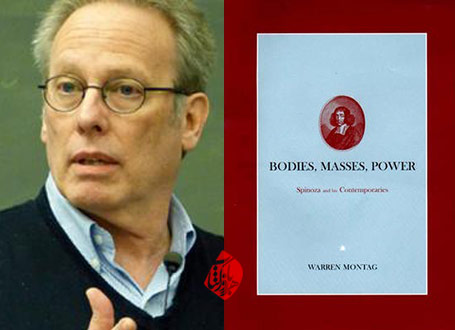 بازگشت به اسپینوزا: بدن‌ها، توده‌ها، قدرت» [Bodies, masses, power : Spinoza and his contemporaries] نوشته وارن مونتاگ [Warren Montag] 