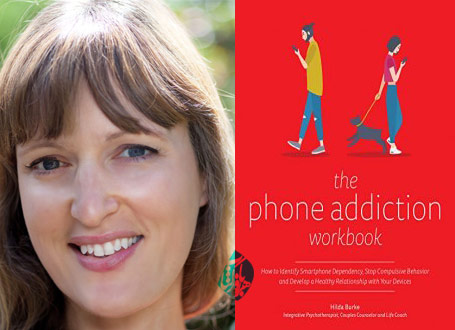 اعتیاد به تلفن های همراه» [The Phone Addiction Workbook] نوشته هیلدا بورک [Hilda Burke]