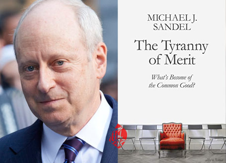 خلاصه استبداد شایستگی» (The tyranny of merit: what’s become of the common good) اثر مایکل سندل [Michael Sandel] 