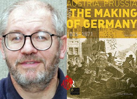 ریش، پروس و برآمدن آلمان» [Austria, Prussia and The Making of Germany: 1806-1871]  جان برویلی [John Breuilly]