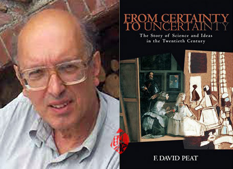 دیوید پیت [Francis David Peat] نویسنده کتاب «از یقین تا تردید» [From Certainty to Uncertainty: The Story of Science and Ideas in the Twentieth Century]