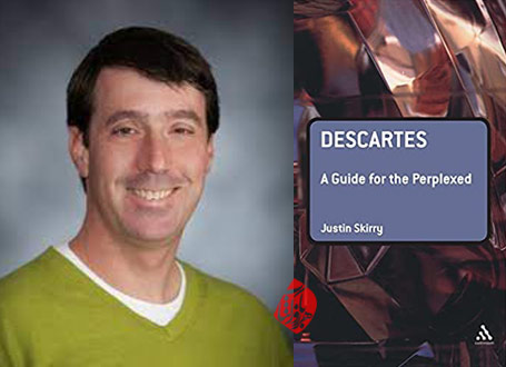 دکارت» [Descartes : a guide for the perplexed]  راهنمای سرگشتگان جاسین اسکیری [Justin Skirry