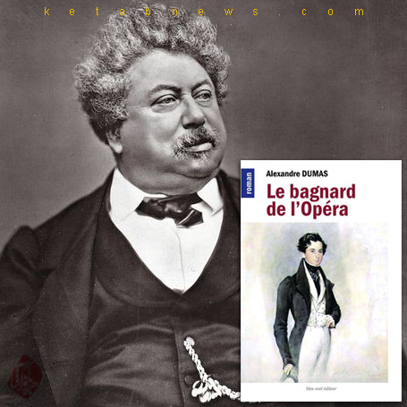 گابریل لامبر» [Le Bagnard de l'opéra (Gabriel Lambert)] الکساندر دوما