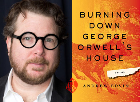  اندرو اروین [Andrew Ervin] آتش در خانه جورج اورول» [Burning down George Orwell's house]