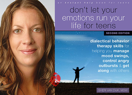  شری ون دایک [Sheri Van Dijk] وقتی گرفتار احساس‌های آنی می‌شوم» [Don't let your emotions run your life for teens : dialectical behavior therapy skills