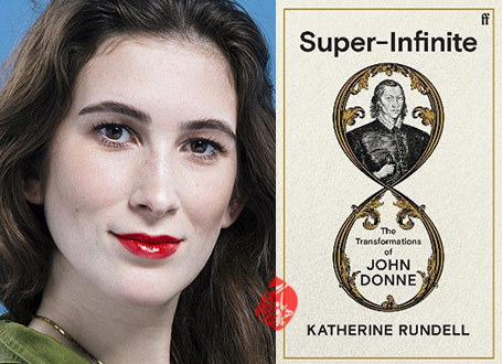 کاترین راندل [Katherine Rundell] فرا بی‌نهایت: تغییرات جان دان»‌ [Super-Infinite: The Transformations of John Donne] 