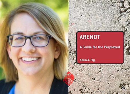 Arendt: A Guide for the Perplexed نوشته Karin A. Fry هانا آرنت راهنما برای سرگشتگان