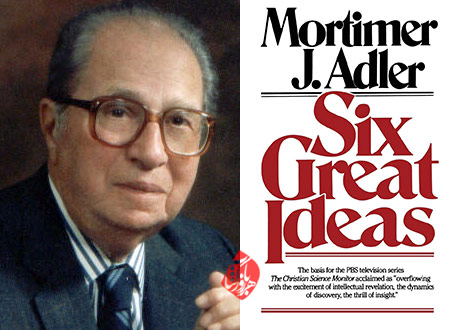 مورتیمر. جی. آدلر [Mortimer J. Adler] در کتاب «ایده‌های بزرگ» یا «شش ایده خطیر» [Six great ideas : truth, goodness, beauty, liberty, equality, justice ideas we judge by, ideas we act on]