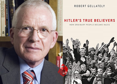 ایمان‌‌آورندگان واقعی‌ هیتلر: چگونه مردم عادی نازی شدند» [Hitler's true believers : how ordinary people became Nazis]  رابرت گلیتلی [Robert Gellately]