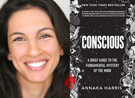 آگاهی: راهنمایی برای کشف رمز و راز بنیادین ذهن» [Conscious : a brief guide to the fundamental mystery of the mind]  آناکا هریس [Annaka Harris]