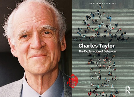 چارلز تیلور تبیین رفتار The Explanation of Behaviour Charles Taylor