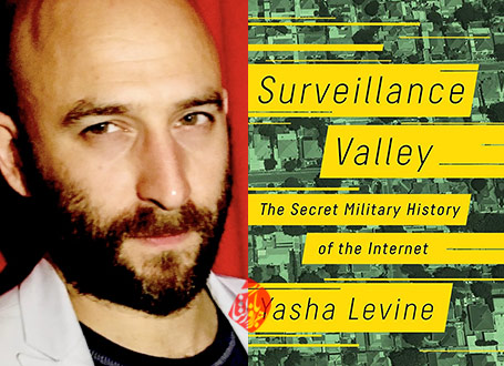 دره نظارتی؛ تاریخچه نظامی محرمانه اینترنتی» [Surveillance valley : the secret military history of the Internet] نوشته یاشا لوین [Yasha Levine]