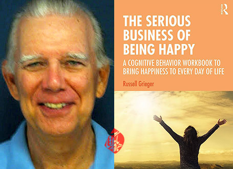 خلاصه کتاب روانشناسی کاربردی شادکامی» [The Serious business of being happy : a cognitive behavior workbook to bring happiness to every day of life] اثر راسل گریگر [Russell Grieger]