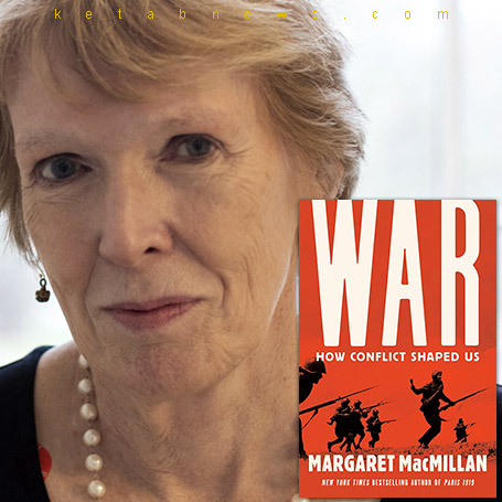 مارگارت مک‌میلان [Margaret MacMillan] در کتاب «جنگ‌ها چگونه ما را تغییر دادند؟» [War: how conflict shaped us]