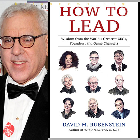 رهبران تحولگرا و کارآفرین چگونه رهبری می‌کنند» [How to Lead: Wisdom from the World's Greatest CEOs, Founders, and Game Changers]  دیوید رابنستین [David Rubenstein]