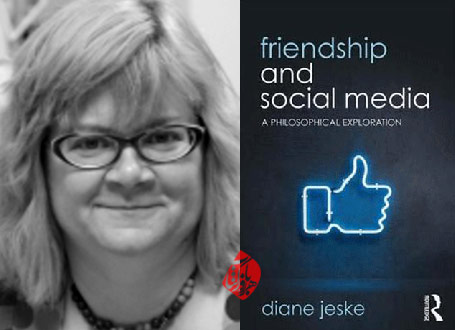 رفاقت در رسانه‌های اجتماعی» [Friendship and social media: a philosophical exploration] دایان جسک [Diane Jeske] 