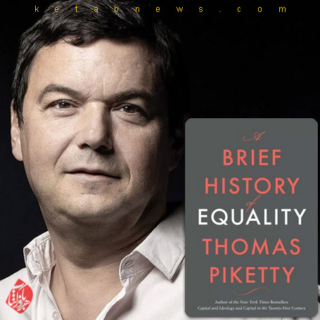 تاریخ مختصر برابری» [A brief history of equality] نوشته توماس پیکتی [Thomas Piketty