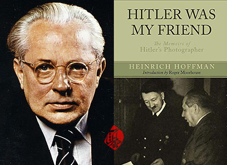 خاطرات عکاس شخصی هیتلر» [Hitler was my friend] به قلم  هاینریش هوفمان [Heinrich Hoffmann]