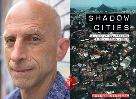 شهرها در سایه: میلیاردها محله حاشیه‌نشین در دنیای جدید شهری» [Shadow cities : a billion squatters, a new urban world]، رابرت نیو ویرث [Robert Neuwirth]