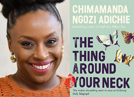 چیزی که دور گردنت حلقه می‌زند» [The thing around your neck]  چیماماندا نگزى آدیچی [Chimamanda Ngozi Adichie]